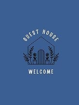 GUEST HOUSE - WELCOME: Sign In/Log Book - Hardback Visitors Guest Book for Vacation Rentals, Holiday Homes, B&Bs, AirBnbs, Country Cottages and much more...