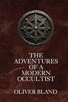 THE ADVENTURES OF A MODERN OCCULTIST: A JOURNEY THROUGH HIDDEN REALMS AND PSYCHIC MYSTERIES B0F5Q2B1YB Book Cover