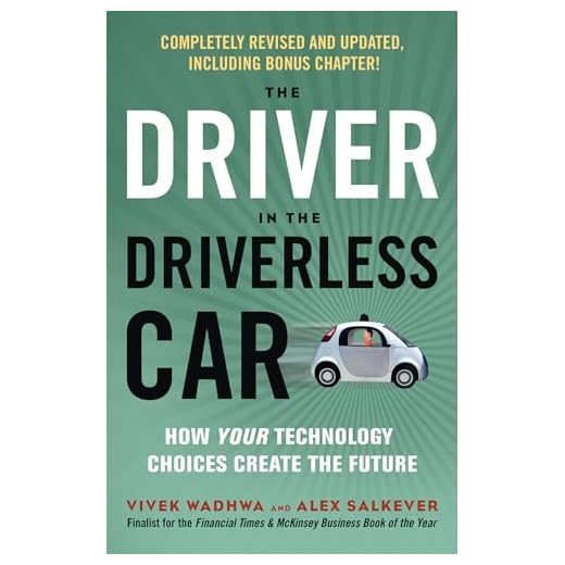 The Driver in the Driverless Car: How Your Technology Choices Create the Future