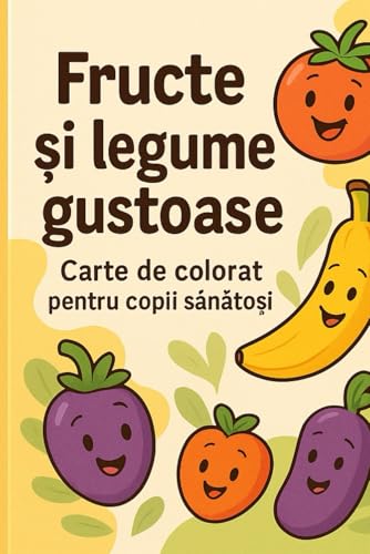 Fructe și legume gustoase: Carte de colorat pentru copii sănătoși