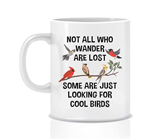 Birdwatching Mug - Bird Lover Gift - Birding Gifts - Watcher Cup - Not All Who Wander Are Lost - Gift for Enthusiast 11oz