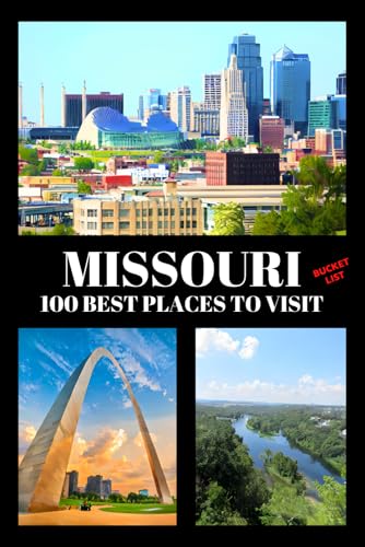 Missouri Bucket List: 100 Best Places to Visit | Adventure Guide ...