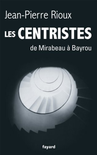 Télécharger Les Centristes : De Mirabeau à Bayrou (Divers Histoire) Livre eBook France