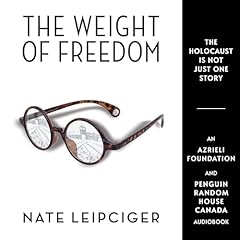 The Weight of Freedom Audiolibro Por Nate Leipciger, Naomi Azrieli - preface, Deb&oacute;rah Dwork - introduction arte de portada