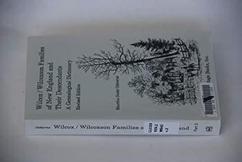 Wilcox/Wilcoxson families of New England and their descendants: A genealogical dictionary