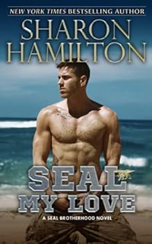 SEAL My Love: A SEAL Brotherhood Novel - Book #18 of the SEAL Brotherhood