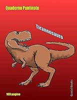 Quaderno Puntinato : (Tirannosauro) 100 Pagine 8. 5 X 11 (21. 59 X 27. 94 Cm) Ideale per Esercitarti Nella Calligrafia 171264176X Book Cover