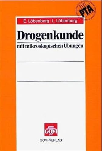 Drogenkunde mit mikroskopischen Übungen für pharmazeutisch-technische Assistenten (Fachbücher für pharmazeutisch-technische Assistenten)