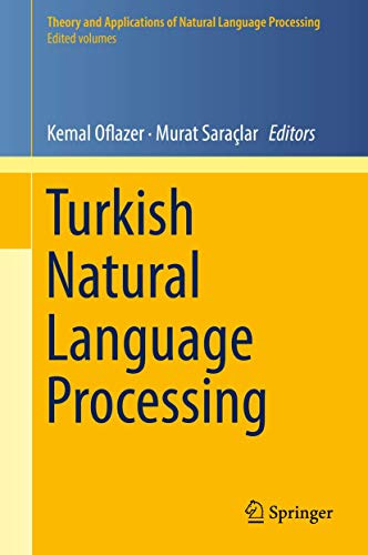 Compare Textbook Prices for Turkish Natural Language Processing Theory and Applications of Natural Language Processing 1st ed. 2018 Edition ISBN 9783319901633 by Oflazer, Kemal,Saraçlar, Murat