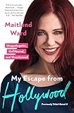 My Escape from Hollywood: Unapologetic, Unfiltered, and Unashamed