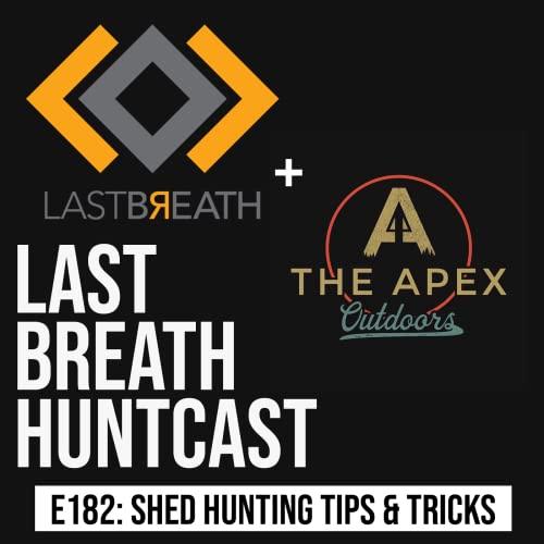 Episode 182 - Shed Hunting Tips & Tricks