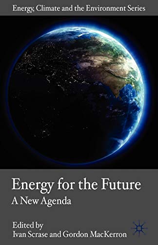 Energy for the Future: A New Agenda (Energy, Climate and the Environment)