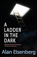 A Ladder In The Dark: My journey from bullying to self-acceptance 0996331301 Book Cover