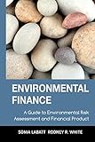 Environmental Finance: A Guide to Environmental Risk Assessment and Financial Products