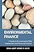 Environmental Finance: A Guide to Environmental Risk Assessment and Financial Products (Wiley Finance)