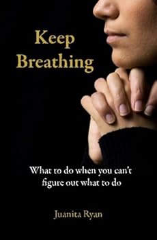 Paperback Keep Breathing: What To Do When You Can't Figure Out What To Do Book