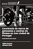 Conciencia de marca de gimnasios y centros de fitness en una ciudad de Portugal: Conocimiento de la marca