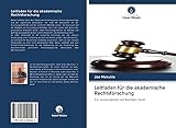 Leitfaden für die akademische Rechtsforschung: Für Jurastudenten auf Bachelor-Stufe