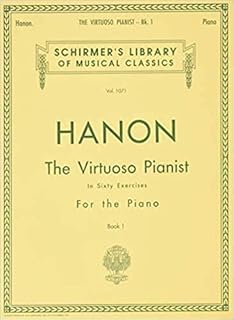 Hanon The Virtuoso Pianist, Book 1 In Sixty Exercises for the Piano Schirmer's Library of Musical Classics Piano Technique...