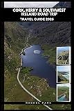 CORK, KERRY & SOUTHWEST IRELAND ROAD TRIP TRAVEL GUIDE 2026