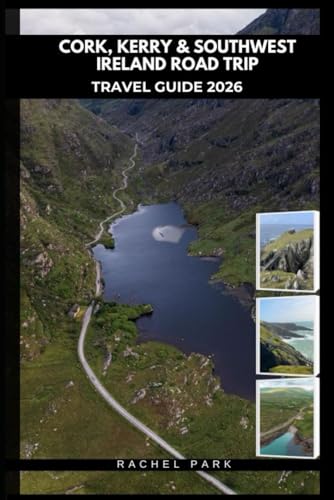 CORK, KERRY & SOUTHWEST IRELAND ROAD TRIP TRAVEL GUIDE 2026