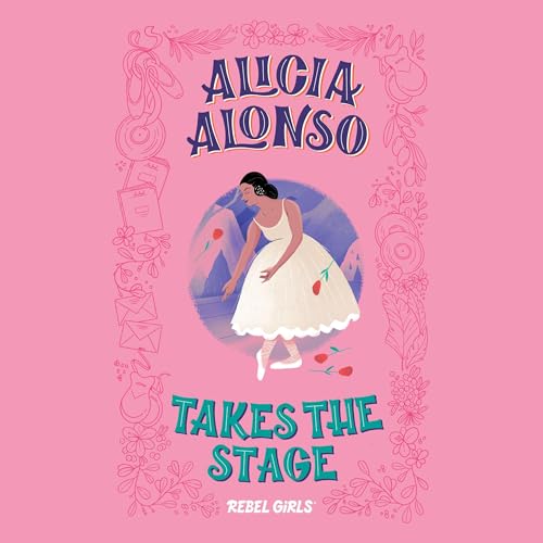 Alicia Alonso Takes the Stage by Rebel Girls episode artwork