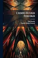 L'edipo Di Ugo Foscolo (Italian Edition) 1023988828 Book Cover