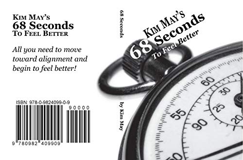 68 Seconds to feel better!: All you need to move toward alignment and feel better.