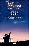 Wunschkalender 2010 - Bärbel Mohr, Pierre Franckh 