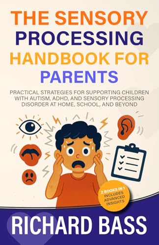 The Sensory Processing Handbook for Parents: Practical Strategies for Supporting Children with Autism, ADHD, and Sensory Processing Disorder at Home, School, and Beyond (Successful Parenting)
