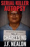 Serial Killer Autopsy: Charles Ng B0G2X4BLNS Book Cover