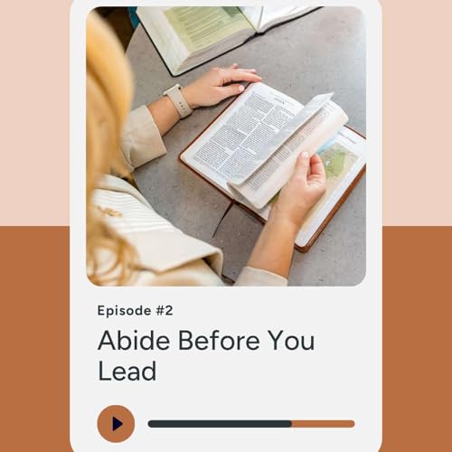 Abide Before You Lead
