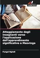 Atteggiamento degli insegnanti verso l'applicazione dell'apprendimento significativo a Masvingo 6205308150 Book Cover