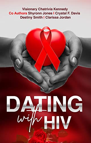 DATING WITH HIV: RelationSHIPS, SituationSHIPS, SecretSHIPS