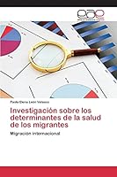 Investigacion Sobre Los Determinantes de La Salud de Los Migrantes 3639732863 Book Cover