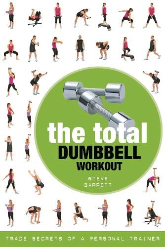 Buy The Total Dumbbell Workout: Trade Secrets of a Personal Trainer — BookShops.in