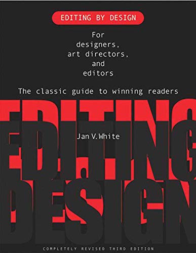 EDITING BY DESIGN REV/E 3/E: For Designers, Art Directors and Editors, the Classic Guide to Winning Readers