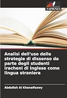 Analisi dell'uso delle strategie di dissenso da parte degli studenti iracheni di inglese come lingua straniera (Italian Edition) 6208909090 Book Cover