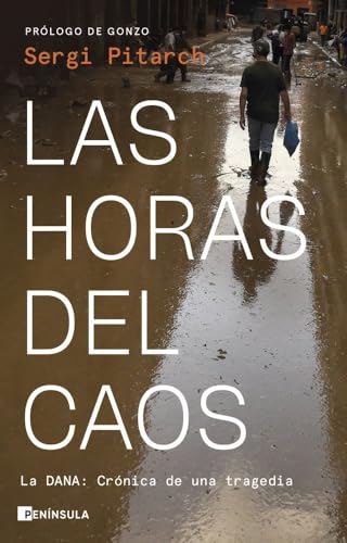 Las horas del caos: La dana. Crónica de una tragedia (PENINSULA)