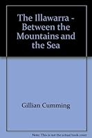 The Illawarra : Between the Mountains and the Sea 0958674507 Book Cover