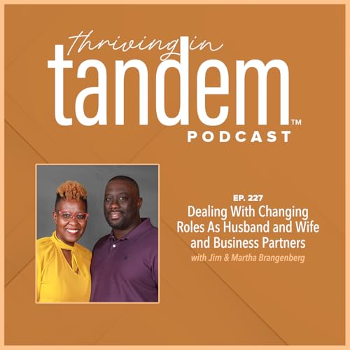 Ep. 227 - Dealing With Changing Roles As Husband and Wife and Business Partners with Phil and Shae Bynes Podcast Por arte de portada