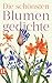 Die schönsten Blumengedichte: Ein literarischer Spaziergang durch die farbenprächtige Welt der Blumen (insel taschenbuch)