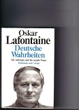 Deutsche Wahrheiten : Die nationale und die soziale Frage - Oskar Lafontaine