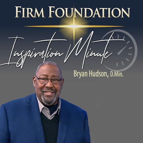 "The Ministry of Presence" &ndash; Firm Foundation Inspiration Minute #214 for April 8, 2026