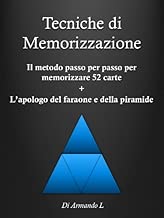 Tecniche di Memorizzazione - Il metodo passo per passo per memorizzare 52 carte + l'apologo del faraone e della piramide (Memoria Vol. 2) Formato=Formato Kindle