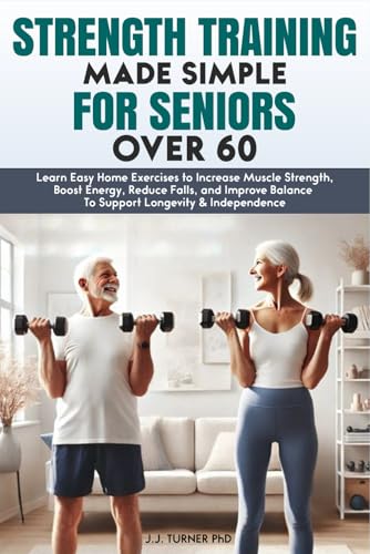 Strength Training Made Simple for Seniors Over 60: Learn Easy Hom...