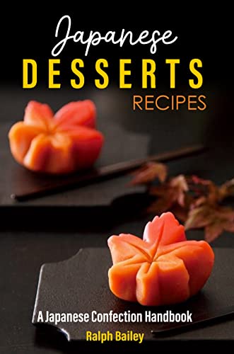 Japanese Desserts Recipes: A Japanese Confection Handbook (English Edition)