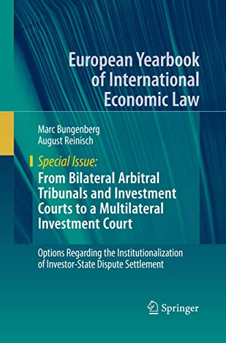 From Bilateral Arbitral Tribunals and Investment Courts to a Multilateral Investment Court: Options From Bilateral Arbitral Tribunals and Investment Courts to a Multilateral Investment Court: Options