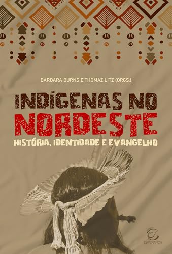 Indígenas no Nordeste: História, identidade e Evangelho