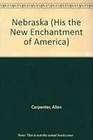 Nebraska (His the New Enchantment of America) B0006BPLNY Book Cover